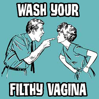 wash_your_filthy_vagina.jpg